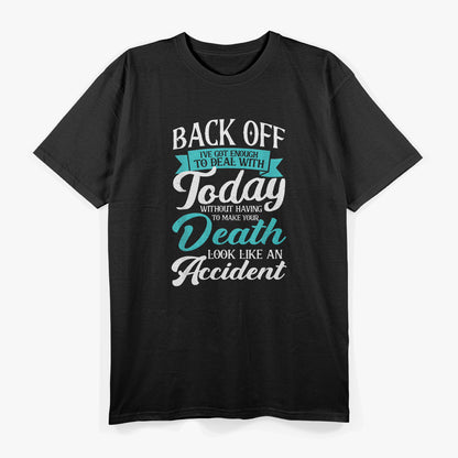 Back Off - Today’s Energy is Maxed T-Shirt