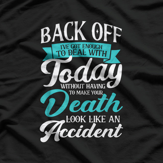 Back Off - Today’s Energy is Maxed T-Shirt