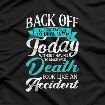 Back Off - Today’s Energy is Maxed T-Shirt