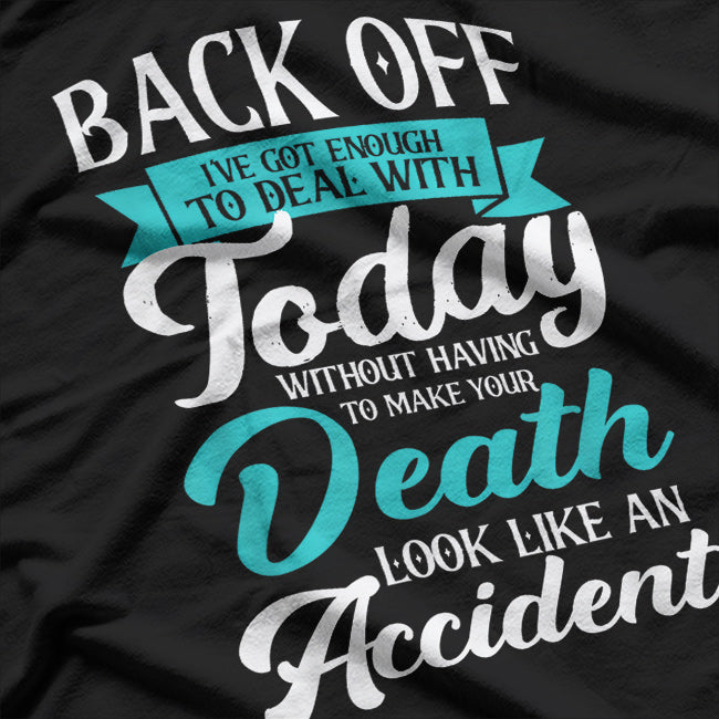 Back Off - Today’s Energy is Maxed T-Shirt