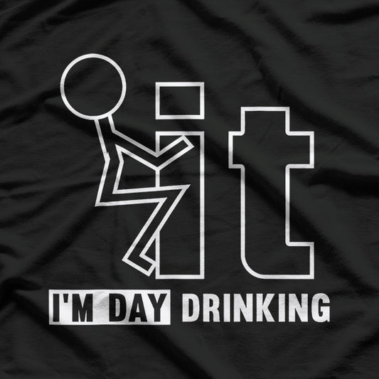 F It I'm Day Drinking Funny T-Shirt