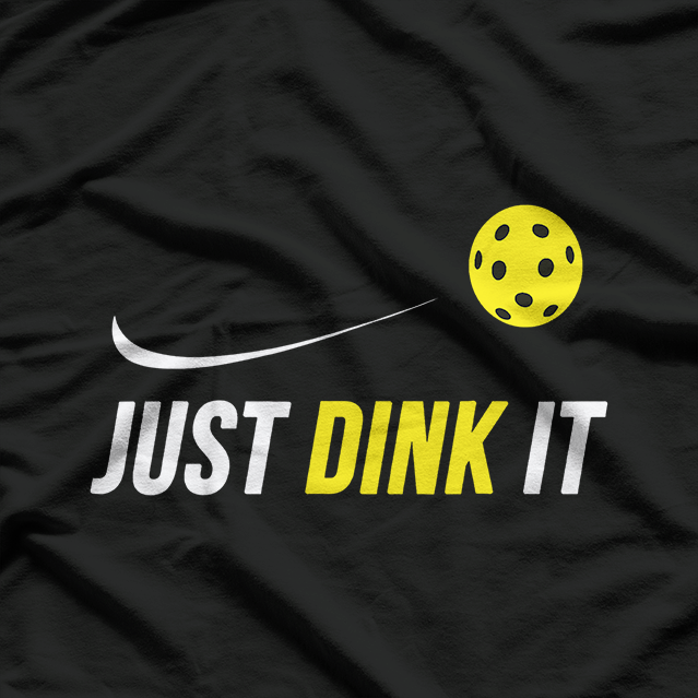 Just Dink It Funny Pickleball Player T-Shirt