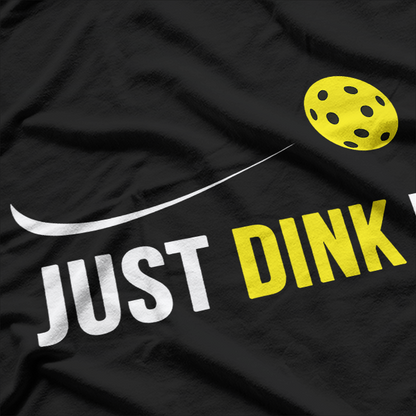 Just Dink It Funny Pickleball Player T-Shirt