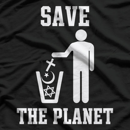 Save The Planet Humanist Satirical Humor Anti-Religion T-Shirt