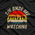 The Birds Are Watching - Funny America Birds Aren’t Real T-Shirt