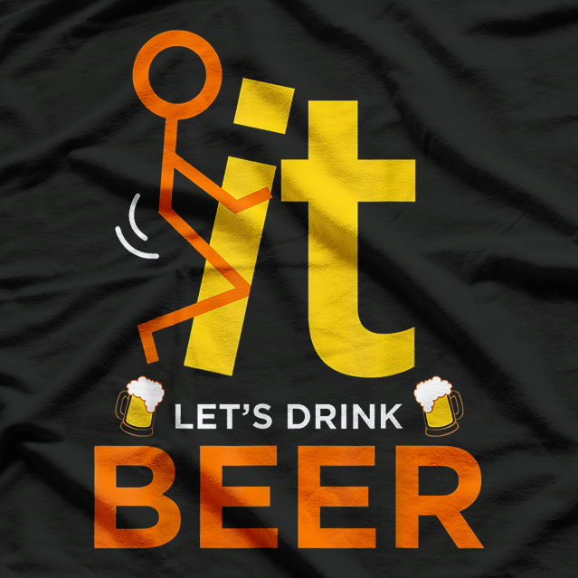 F*ck It, Let’s Drink – Funny Party T-Shirt