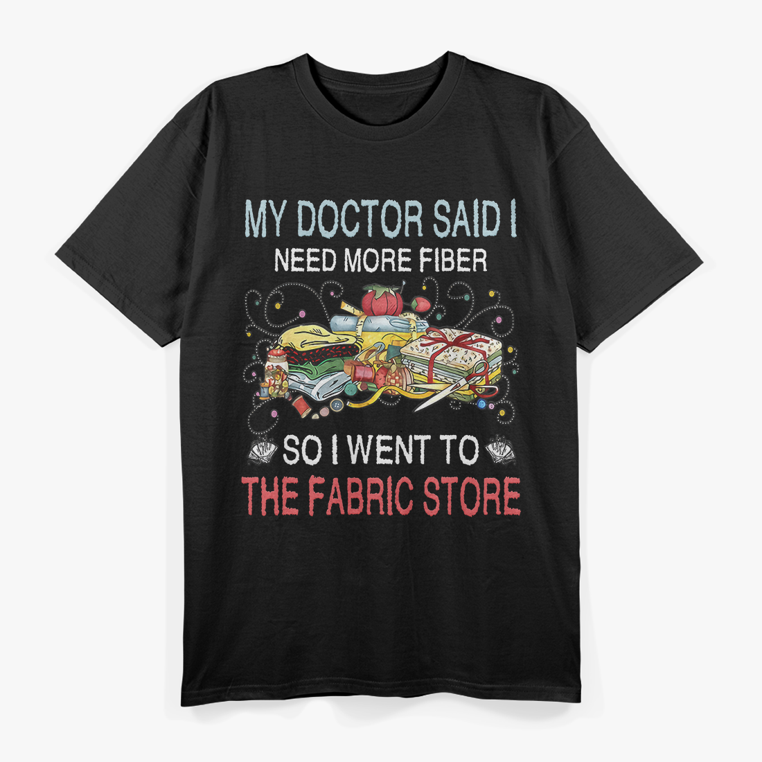 Doctor Said I Need More Fiber - Funny Health T-Shirt