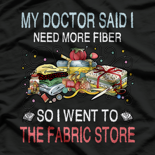 Doctor Said I Need More Fiber - Funny Health T-Shirt