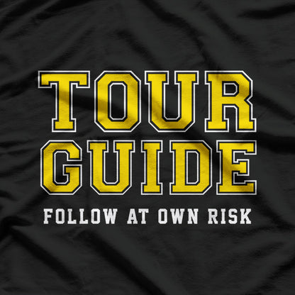 Follow At Own Risk Funny Tour Guide T-Shirt