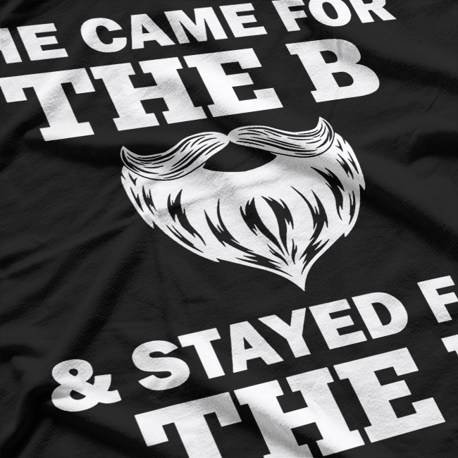 Beard Gift She Stayed for the D Funny Quote T-Shirt