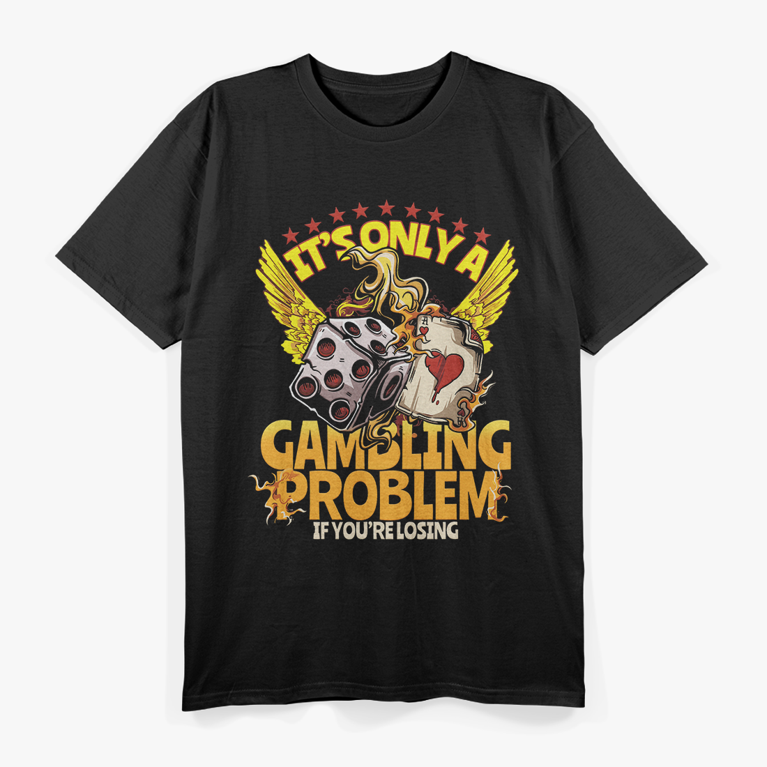 It's Only a Gambling Problem If You're Losing T-Shirt