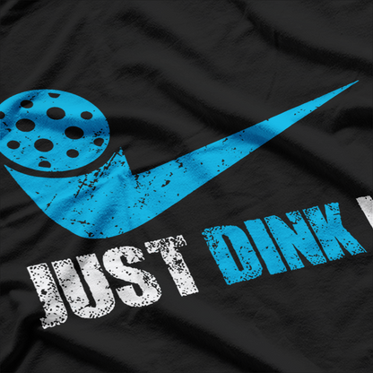 Just Dink It Pickleball Blue Design Humor T-Shirt