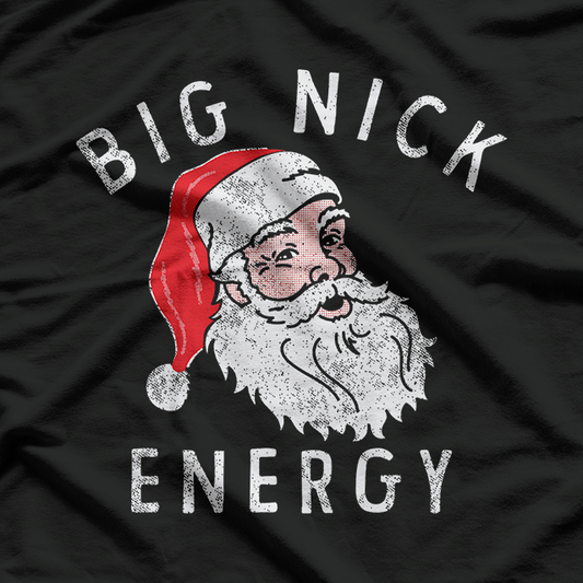 Big Nick Energy Funny Santa Claus Christmas Humor T-Shirt