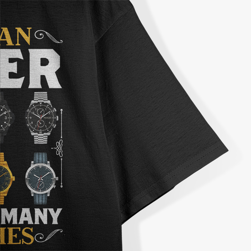 Watch Collector I'm You Can Never T-Shirt