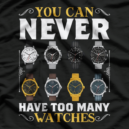 Watch Collector I'm You Can Never T-Shirt