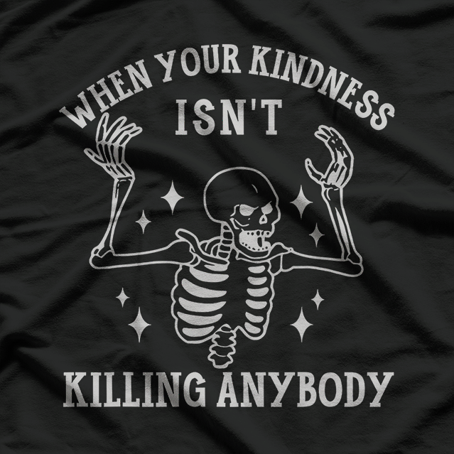 Skeleton Humor When Kindness Isn’t Working T-Shirt