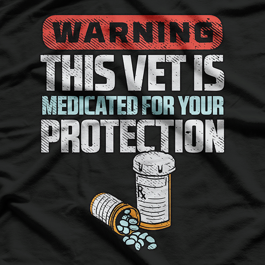 Warning - Medicated Veteran for Your Protection T-Shirt