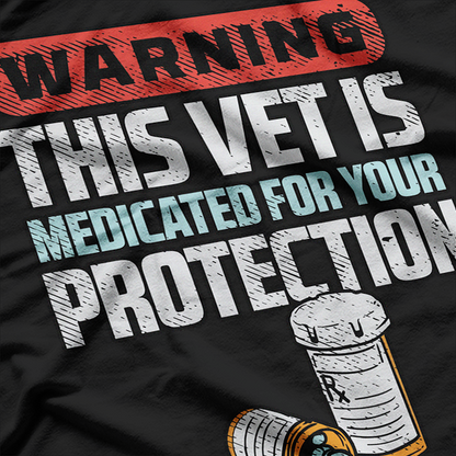 Warning - Medicated Veteran for Your Protection T-Shirt