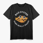 Bad Oyster Seafood Lovers Humor T-Shirt