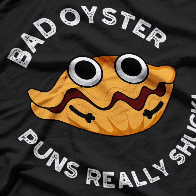 Bad Oyster Seafood Lovers Humor T-Shirt