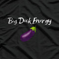 Big Energy - Funny Bold Statement T-Shirt