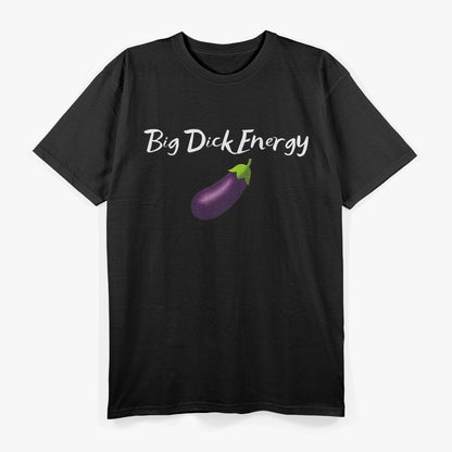 Big Energy - Funny Bold Statement T-Shirt