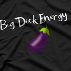 Big Energy - Funny Bold Statement T-Shirt