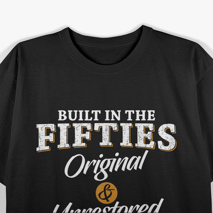 Built In The Fifties – A Classic That Only Gets Better T-Shirt