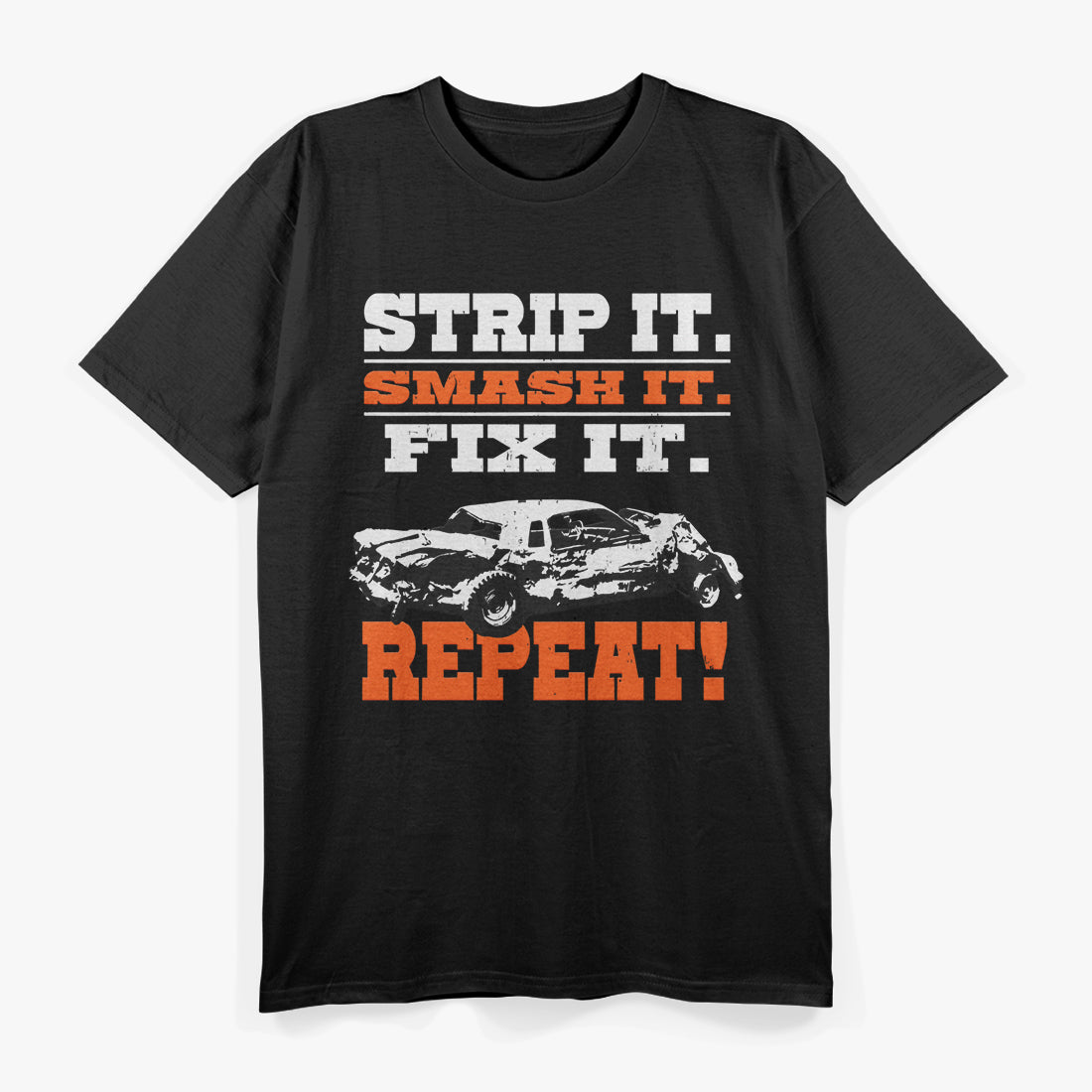 Strip It, Smash It, Fix It, Repeat! Demolition Derby Car T-Shirt