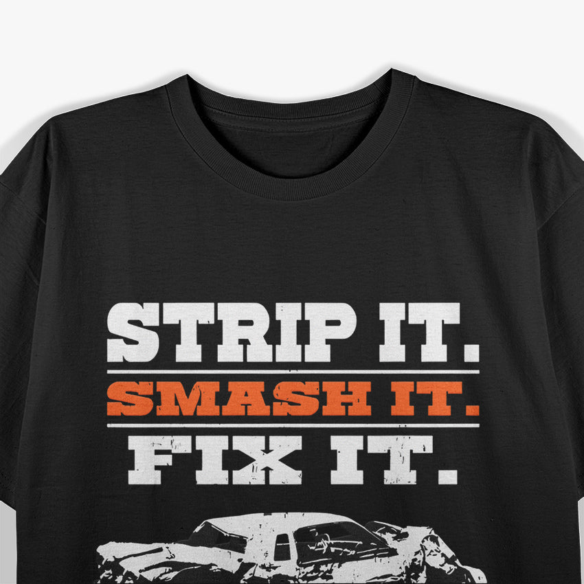 Strip It, Smash It, Fix It, Repeat! Demolition Derby Car T-Shirt