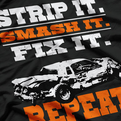 Strip It, Smash It, Fix It, Repeat! Demolition Derby Car T-Shirt