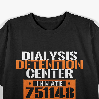 Dialysis Detention Center: No Parole T-Shirt