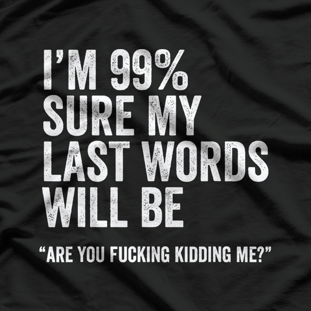Funny Saying Joke Slogan Humorous Quote T-Shirt