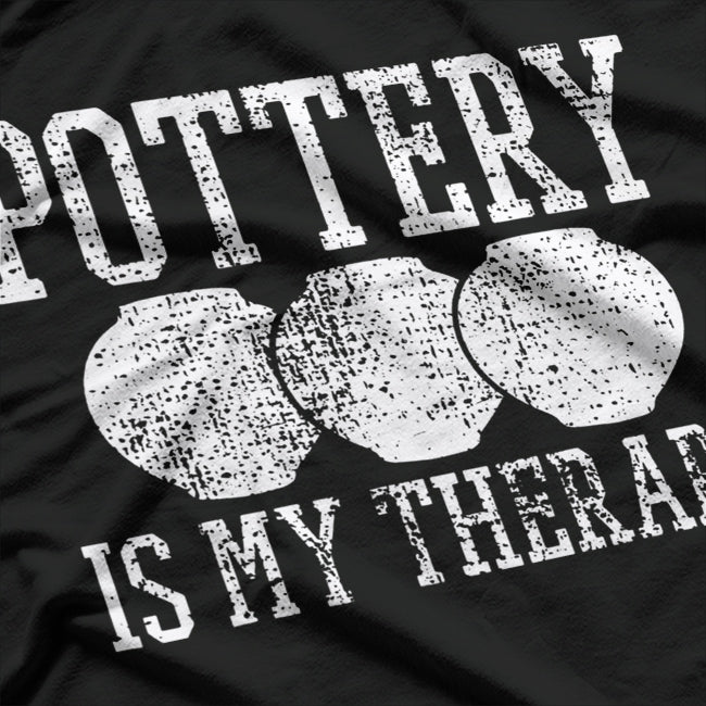 Funny Sayings Pottery Is My Therapy T-Shirt
