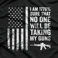 I Am 1776% Sure No One Is Taking My Guns T-Shirt
