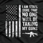 I Am 1776% Sure No One Is Taking My Guns T-Shirt