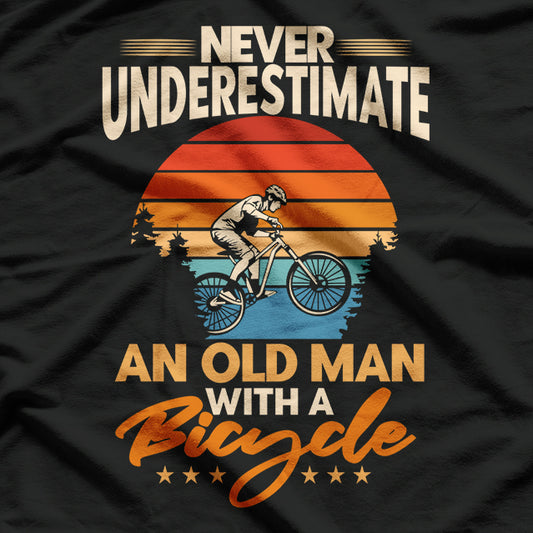 Never Underestimate an Old Guy on a Bicycle Funny Cyclist Rider T-Shirt