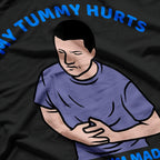 My Tummy Hurts and I’m Mad at the Government: Relatable Mood T-Shirt