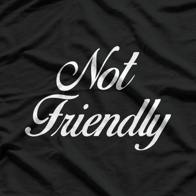 Warning: Not Friendly T-Shirt