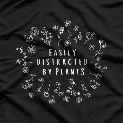 Easily Distracted By Plants T-Shirt