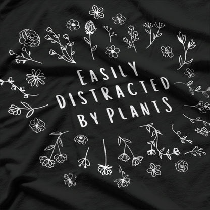 Easily Distracted By Plants T-Shirt