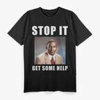 Funny Quote – Stop It Get Some Help Retro Humor T-Shirt