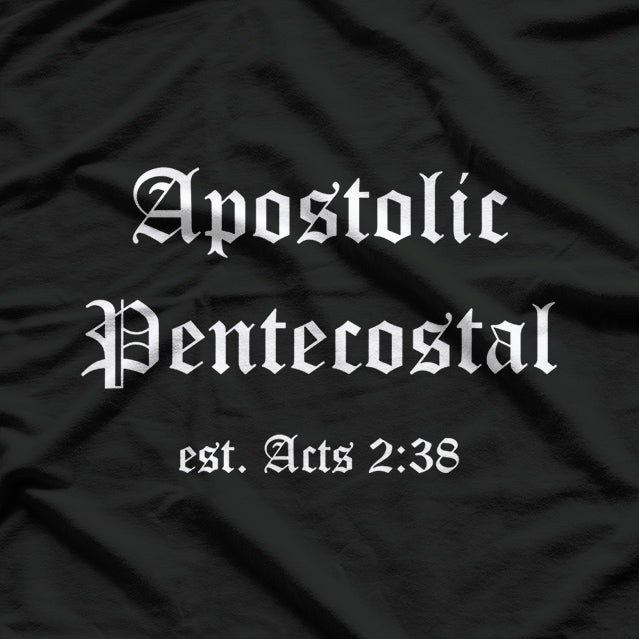 Apostolic Pentecostal: Faith, Fire, & Holiness T-Shirt