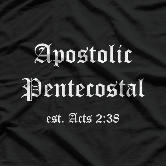 Apostolic Pentecostal: Faith, Fire, & Holiness T-Shirt