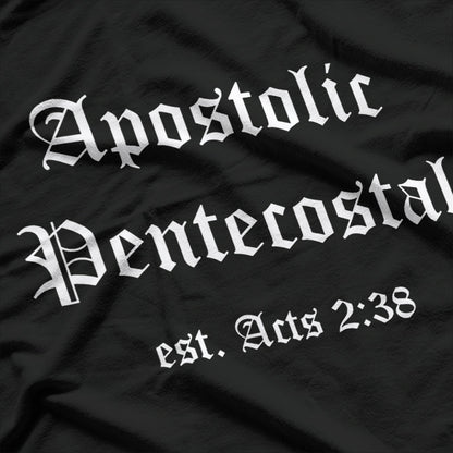 Apostolic Pentecostal: Faith, Fire, & Holiness T-Shirt