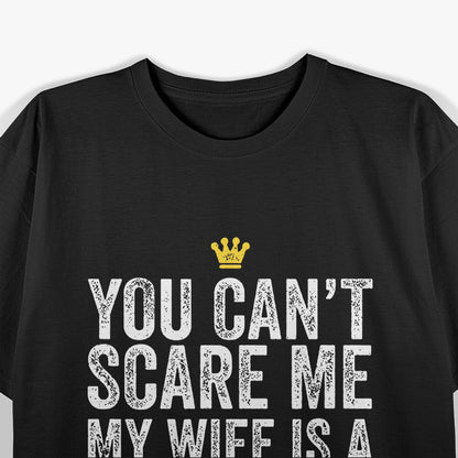 Can't Scare Me, My Wife Is a Filipina T-Shirt