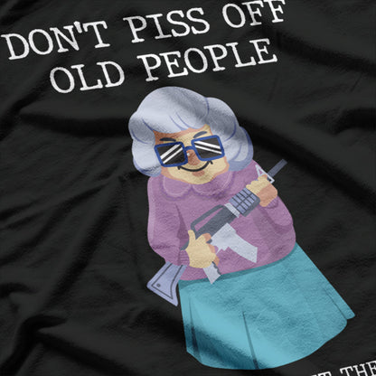 Don't Piss Off Old People - Funny Wisdom T-Shirt