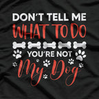 You Are Not My Dog Funny Dog Owner T-Shirt