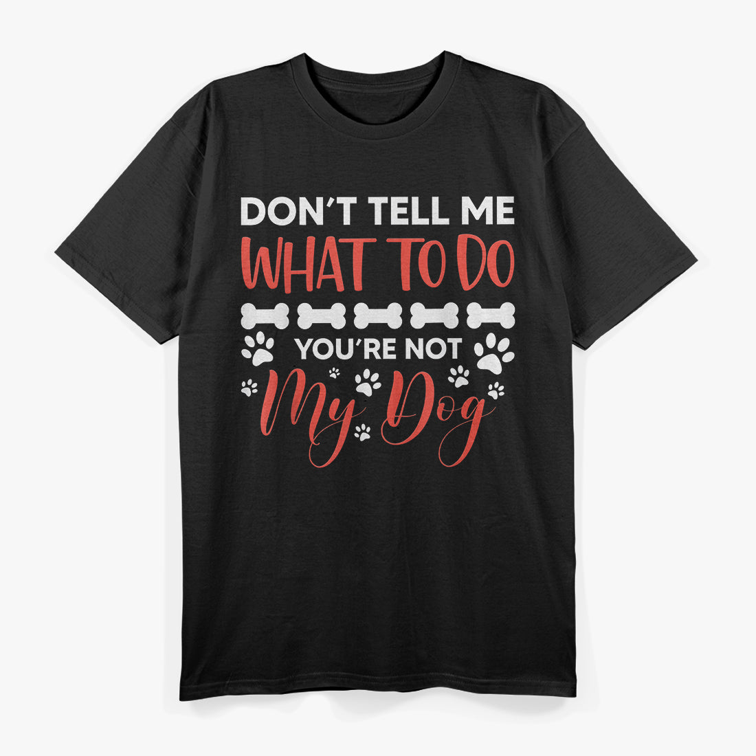 You Are Not My Dog Funny Dog Owner T-Shirt