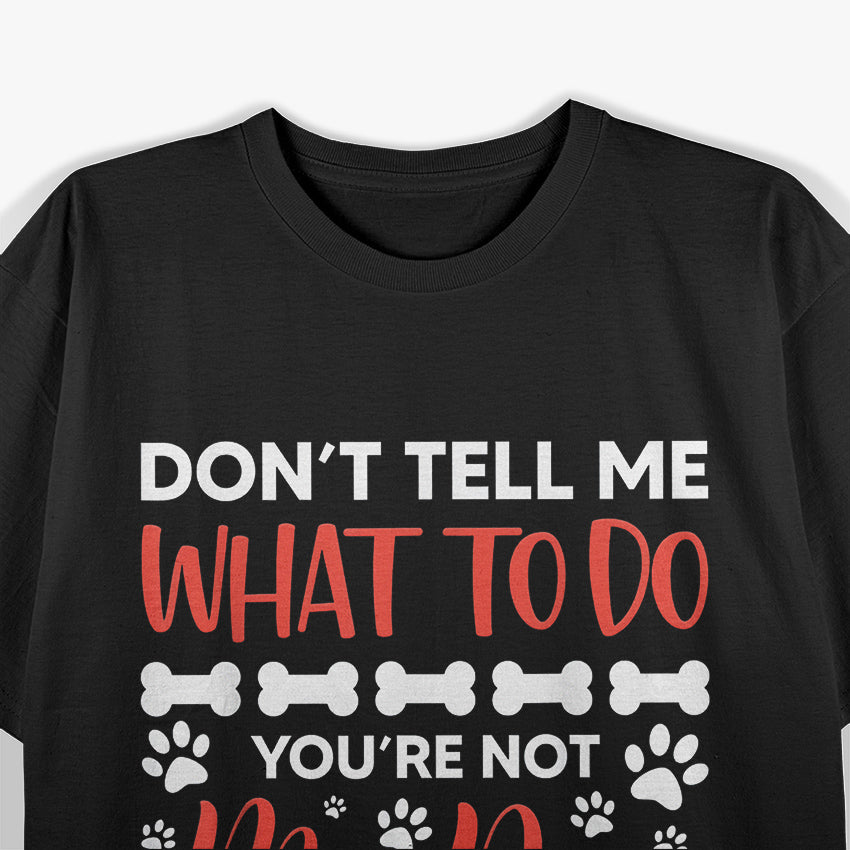 You Are Not My Dog Funny Dog Owner T-Shirt